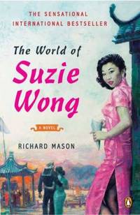 The World of Suzie Wong : A Novel by Richard Mason - 2012