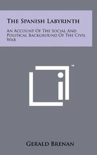 cover of The Spanish Labyrinth: An Account of the Social and Political Background of the Civil War