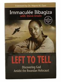 Left To Tell: Discovering God Amidst the Rwandan Holocaust by Ilibagiza, Immaculee; Erwin, Steve - 2006