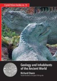 Geology and Inhabitants of the Ancient World (Crystal Palace Guides) by Richard Owen - 2013-02-01