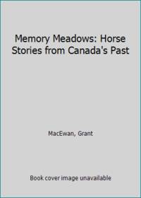 Memory Meadows: Horse Stories from Canada's Past