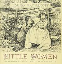 Little Women: An Annotated Edition by Louisa May Alcott - 2013-08-09