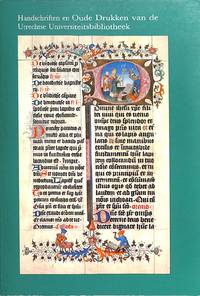 Handschriften en Oude Drukken van de Utrechtse Universiteitsbibliotheek. Catalogus bij de...