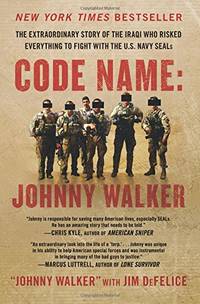 CODE NAME JOHNNY WALKER: The Extraordinary Story of the Iraqi Who Risked Everything to Fight with...