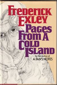 PAGES FROM A COLD ISLAND by Exley, Frederick - 1975