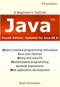Java : A Beginner's Tutorial, Updated for Java SE 8