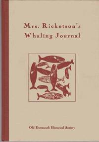 MRS. RICKETSON&#039;S WHALING JOURNAL 1871-1874 Being the Journal of Annie  Holmes Ricketson on the Whaleship A. R. Tucker 1871-1874 by Ricketson, Annie Holmes - 1958