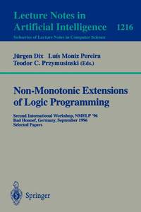 Non-Monotonic Extensions of Logic Programming : Second International Workshop NMELP '96, Bad...