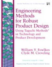 Engineering Methods for Robust Product Design: Using Taguchi Methods in Technology and Product...