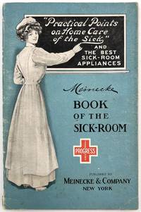 Meinecke Book of the Sick Room" -- Home Nursing on the Eve of WWI with section of Sick Room Supply Catalog