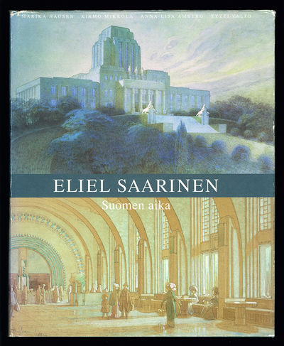 Eliel Saarinen. Suomen aika.