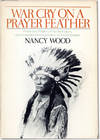 War Cry On A Prayer Feather: Prose and Poetry of the Ute Indians