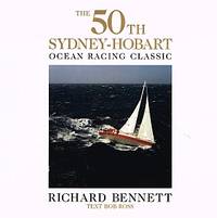 THE 50TH SYDNEY-HOBART OCEAN RACING CLASSIC. Melbourne - Hobart 1994 by BENNETT, Richard (Photography). ROSS, Bob (Text)