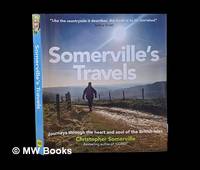 Somerville's travels : journeys through the heart and soul of the British Isles / Christopher...
