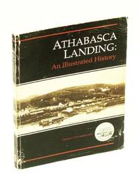 Athabasca Landing - An Illustrated History [Alberta Local History]