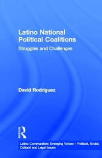 Latino National Political Coalitions: Struggles and Challenges