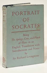 Portrait of Socrates; Being The Apology, Crito, and Phaedo of Plato