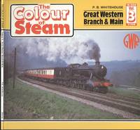 Great Western Branch &amp; Main [ The Colour of Steam  Volume 3 ] by Whitehouse. P.B - 1985