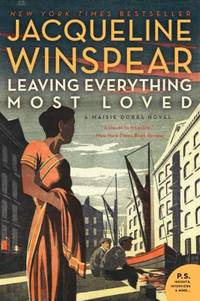 Leaving Everything Most Loved : A Maisie Dobbs Novel