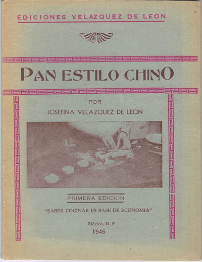 Pan Estilo Chino. Selección de recetas de panes estilo chino, económicos y de rápida preparación. Todas experimentadas y garantizadas por la Academía de Cocina y Repostería "Velázquez de León". Primera Edicione
