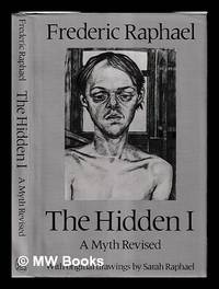 The hidden I : a myth revised / Frederic Raphael ; original drawings by Sarah Raphael