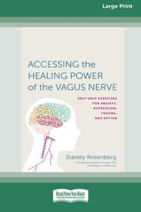 Accessing the Healing Power of the Vagus Nerve: Self-Exercises for Anxiety, Depression, Trauma,...