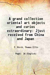 A grand collection oriental art objects and curios extraordinary Jjust received from China and...