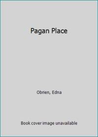 Pagan Place by Obrien, Edna - 1971