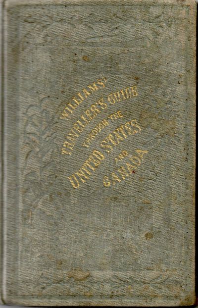 [AMERICANA] THE TRAVELLER’S AND TOURIST’S GUIDE THROUGH THE UNITED STATES OF AMERICA...ACCOMPANIED BY A VALUABLE AND AUTHENTIC MAP OF THE UNITED STATES