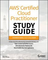 AWS Certified Cloud Practitioner Study Guide : CLF-C01 Exam