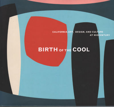 BIRTH OF THE COOL: CALIFORNIA ART, DESIGN, AND…