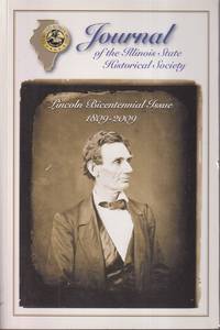 Journal of the Illinois State Historical Society : Lincoln Bicentennial  Issue 1809-2009 Vol 101 No 3-4 Fall/winter 2008 by Illinois State Historical Society - 2009