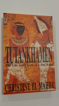 Tutankhamen; The Life and Death of a Boy King