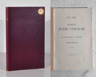 Sveriges aflidne tandläkare 1700-1900.…
