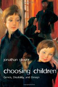 CHOOSING CHILDREN:GENES DISABILITY & DESIGN USPE PAPER: Genes, Disability, And Design (Uehiro...