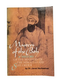 Masters of the Path: A History of the masters of the Nimatullahi Sufi Order