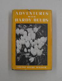 Adventures with Hardy Bulbs by Louise Beebe Wilder - 1936