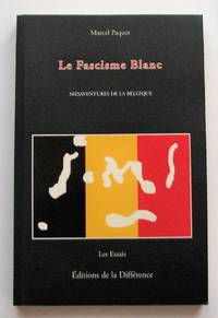 Le fascisme blanc. Mésaventures de la Belgique by Marcel Paquet - Paperback - 1998 - from Librairie La Foret des livres (SKU: R3202)
