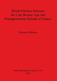 Ritual Practice between the Late Bronze Age and Protogeometric Periods of Greece
