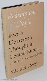 cover of Redemption & utopia; Jewish Libertarian throught in central Europe, a study in elective affinity
