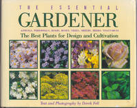 cover of The Essential Gardener: Annuals, Perennials, Bulbs, Roses, Trees, Shrubs, H erbs, Vegetables : The Best Plants for Design and Cul
