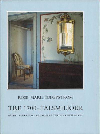 TRE 1700-TALSMILJÖER. Bålby, en bruksherrgård /…
