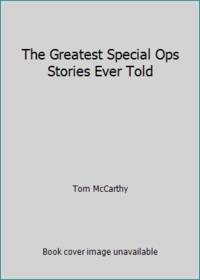 The Greatest Special Ops Stories Ever Told
