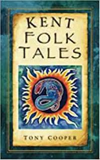 Kent Folk Tales (Folk Tales (Folk Tales: United Kingdom)