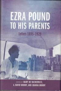 Ezra Pound to his Parents. Letters 1895-1929.