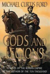 Gods and Legions : A Novel of the Roman Empire