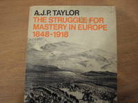 The Struggle For Mastery In Europe 1848-1918