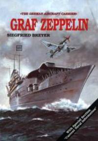 Aircraft Carrier: Graf Zeppelin (Schiffer Military History) by Siegfried Breyer - 1990-09-08