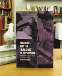 cover of Churchill and the Black Dog of Depression: Reassessing the Biographical Evidence of Psychological Disorder