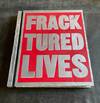 View Image 1 of 8 for Fracktured Lives: An Urban & Rural Collective Inventory #10616